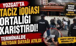 Yozgat'ta Taciz İddiası Ortalığı Karıştırdı: Terminalde Meydan Dayağı Atıldı