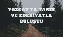 Yozgat'ta Tarih ve Edebiyatla Buluştu