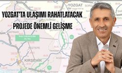 Yozgat’ta Ulaşımı Rahatlatacak Projede Önemli Gelişme