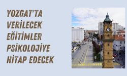 Yozgat'ta Verilecek Eğitimler Psikolojiye Hitap Edecek