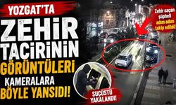 Yozgat'ta Zehir Tacirinin Görüntüleri Kameralara Böyle Yansıdı