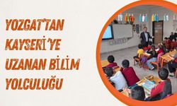 Yozgat’tan Kayseri’ye Uzanan Bilim Yolculuğu