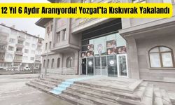 12 Yıl 6 Aydır Aranıyordu! Yozgat’ta Kıskıvrak Yakalandı