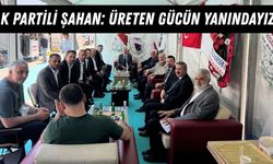 AK Partili Şahan: Üreten Gücün Yanındayız