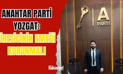 Anahtar Parti Yozgat: Üreticinin Emeği Korunmalı