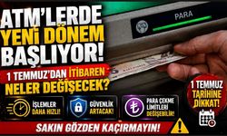 ATM’lerde yeni dönem başlıyor! 1 Temmuz’dan itibaren neler değişecek?