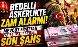Bedelli Askerlikte Zam Alarmı! Mevcut Fiyattan Yararlanmak İçin Son Şans