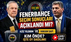 Fenerbahçe Seçim Sonuçları Açıklandı mı? Aziz Yıldırım mı Hakan Safi mi Önde? Fenerbahçe Seçim Sonuçları Canlı İzle!