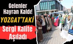 Gelenler Hayran Kaldı! Yozgat’taki Sergi Kalite Aşıladı