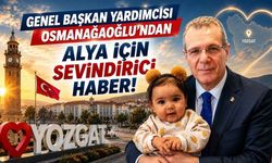 Genel Başkan Yardımcısı Osmanağaoğlu'ndan Alya İçin Sevindirici Haber!