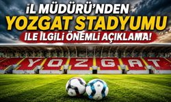 İl Müdürü'nden Yozgat Stadyumu İle İlgili Önemli Açıklama!