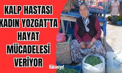 Kalp Hastası Kadın Yozgat’ta Hayat Mücadelesi Veriyor