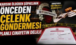 Karısını öldüren şüphelinin önceden çelenk göndermesi planlı cinayetin delili