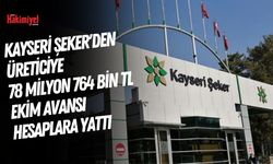 Kayseri Şeker'den Üreticiye 78 Milyon 764 Bin TL Ekim Avansı Hesaplara Yattı