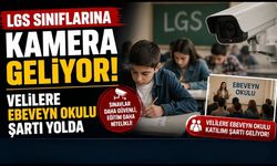 LGS Sınıflarına Kamera Geliyor, Velilere Ebeveyn Okulu Şartı Yolda