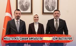 Milletvekili Şahan Ankara'da Yozgat İçin Bastırıyor