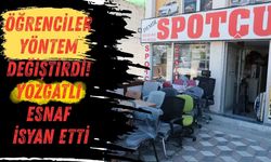 Öğrenciler Yöntem Değiştirdi! Yozgatlı Esnaf İsyan Etti