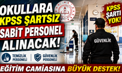 Okullara KPSS Şartsız Sabit Personel Alınacak