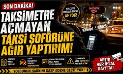 Son dakika: Taksimetre açmayan taksi şoförüne ağır yaptırım