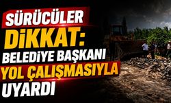 Sürücüler Dikkat: Belediye Başkanı Yol Çalışmasıyla Uyardı