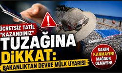 'Ücretsiz Tatil Kazandınız' Tuzağına Dikkat: Bakanlıktan Devre Mülk Uyarısı