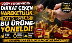 Düğün sezonu öncesi dikkat çeken hareketlilik... Yatırımcılar bu ürüne yöneldi