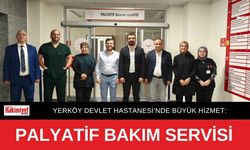 Yerköy Devlet Hastanesi’nde Büyük Hizmet: Palyatif Bakım Servisi Açıldı!