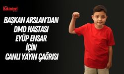 Yozgat Belediye Başkanı Kazım Arslan'dan DMD Hastası Eyüp Ensar İçin Canlı Yayın Çağrısı