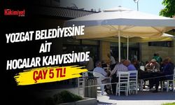 Yozgat Belediyesine Ait Hocalar Kahvesinde Çay 5 TL!