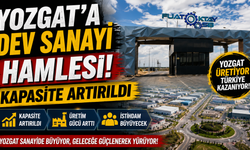 Yozgat'a Dev Sanayi Hamlesi! Kapasite Artırıldı