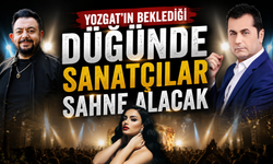 Yozgat'ın Beklediği Düğünde Sanatçılar Sahne Alacak