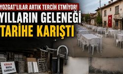 Yozgatlılar Artık Tercih Etmiyor! Yılların Geleneği Tarihe Karıştı