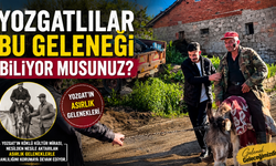 Yozgatlılar Bu Geleneği Biliyor Musunuz?