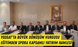 Yozgat’ta Büyük Dönüşüm Vurgusu: Eğitimden Spora Kapsamlı Yatırım Hamlesi