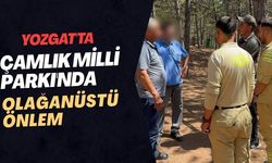 Yozgat'ta Çamlık Milli Parkı'nda Olağanüstü Önlem