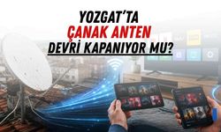 Yozgat’ta Çanak Anten Devri Kapanıyor mu?