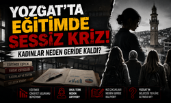 Yozgat’ta Eğitimde Sessiz Kriz! Kadınlar Neden Geride Kaldı?