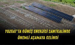 Yozgat'ta Güneş Enerjisi Santralinde Önemli Aşamaya Gelindi