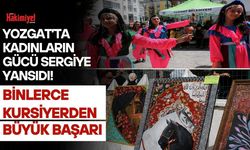 Yozgat’ta Kadınların Gücü Sergiye Yansıdı! Binlerce Kursiyerden Büyük Başarı