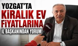 Yozgat'ta Kiralık Ev Fiyatlarına İl Başkanından Yorum!