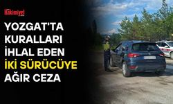 Yozgat'ta Kuralları İhlal Eden İki Sürücüye Ağır Ceza