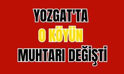 Yozgat'ta O Köyün Muhtarı Değişti