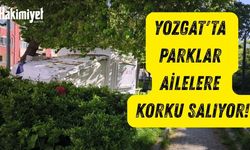 Yozgat'ta Parklar Aileleri Korku Salıyor!