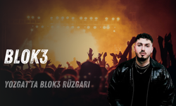 Yozgat’ın Beklediği Konser Günü Geldi: BLOK3 Sorgun’da