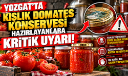 Yozgat'ta Kışlık Domates Konservesi Hazırlayanlara Kritik Uyarı!
