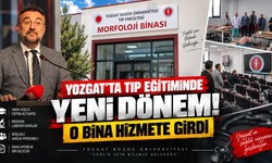 Yozgat'ta Tıp Eğitiminde Yeni Dönem! O Bina Hizmete Girdi