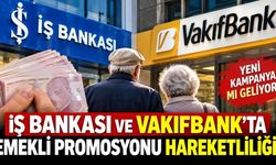 İş Bankası ve VakıfBank'ta Emekli Promosyonu Hareketliliği! Yeni Kampanya mı Geliyor?