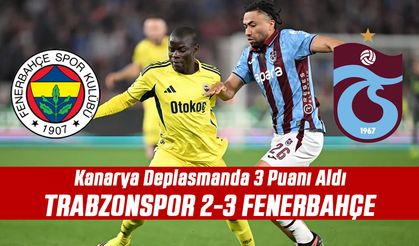 Trabzonspor 2-3 Fenerbahçe: Kanarya Deplasmanda 3 Puanı Aldı