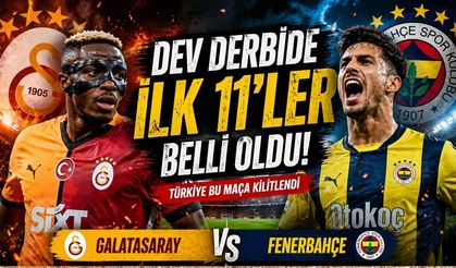 Galatasaray Fenerbahçe Derbisinde İlk 11’ler Açıklandı