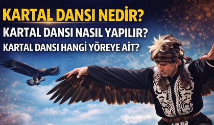 Kartal Dansı Nedir? Kartal Dansı Nasıl Yapılır? Kartal Dansı Hangi Yöreye Ait?